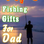 Fishing Gifts for Dad